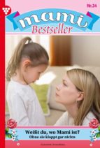 MAMI BESTSELLER 34 ? FAMILIENROMAN MAMI BESTSELLER 34 ? FAMILIENROMAN