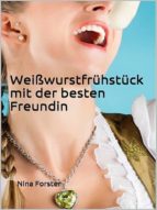 WEIßWURSTFRÜHSTÜCK MIT DER BESTEN FREUNDIN WEIßWURSTFRÜHSTÜCK MIT DER BESTEN FREUNDIN