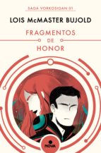 FRAGMENTOS DE HONOR (LAS AVENTURAS DE MILES VORKOSIGAN 1) FRAGMENTOS DE HONOR (LAS AVENTURAS DE MILES VORKOSIGAN 1)