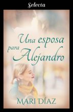 UNA ESPOSA PARA ALEJANDRO UNA ESPOSA PARA ALEJANDRO