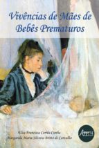 VIVÊNCIAS DE MÃES DE BEBÊS PREMATUROS VIVÊNCIAS DE MÃES DE BEBÊS PREMATUROS