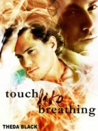 TOUCH LIKE BREATHING TOUCH LIKE BREATHING