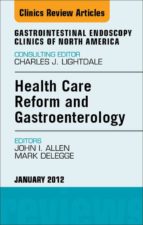 HEALTH CARE REFORM AND GASTROENTEROLOGY, AN ISSUE OF GASTROINTESTINAL ENDOSCOPY CLINICS - E-BOOK HEALTH CARE REFORM AND GASTROENTEROLOGY, AN ISSUE OF GASTROINTESTINAL ENDOSCOPY CLINICS - E-BOOK