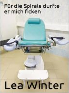 FÜR DIE SPIRALE DURFTE ER MICH FICKEN FÜR DIE SPIRALE DURFTE ER MICH FICKEN