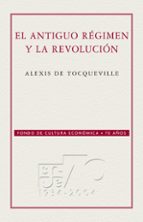EL ANTIGUO RÉGIMEN Y LA REVOLUCIÓN EL ANTIGUO RÉGIMEN Y LA REVOLUCIÓN