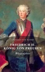 FRIEDRICH II. KÖNIG VON PREUßEN: BIOGRAPHIE FRIEDRICH II. KÖNIG VON PREUßEN: BIOGRAPHIE