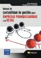 MANUAL DE CONTABILIDAD DE GESTIÓN PARA EMPRESAS FRANQUICIADORAS Y DE RETAIL MANUAL DE CONTABILIDAD DE GESTIÓN PARA EMPRESAS FRANQUICIADORAS Y DE RETAIL