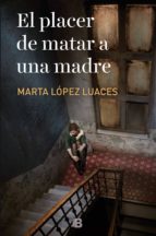 EL PLACER DE MATAR A UNA MADRE EL PLACER DE MATAR A UNA MADRE