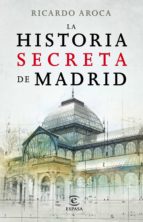 La historia secreta de Madrid y sus edificios
