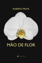 MÃO DE FLOR MÃO DE FLOR
