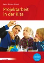 PROJEKTARBEIT IN DER KITA PROJEKTARBEIT IN DER KITA
