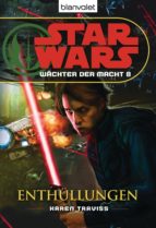 STAR WARS. WÄCHTER DER MACHT 8. ENTHÜLLUNGEN STAR WARS. WÄCHTER DER MACHT 8. ENTHÜLLUNGEN