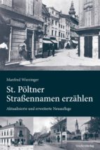 ST. PÖLTNER STRAßENNAMEN ERZÄHLEN ST. PÖLTNER STRAßENNAMEN ERZÄHLEN