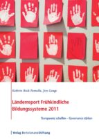 LÄNDERREPORT FRÜHKINDLICHE BILDUNGSSYSTEME 2011 LÄNDERREPORT FRÜHKINDLICHE BILDUNGSSYSTEME 2011