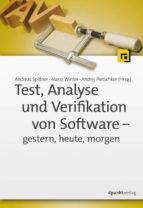 TEST, ANALYSE UND VERIFIKATION VON SOFTWARE ? GESTERN, HEUTE, MORGEN TEST, ANALYSE UND VERIFIKATION VON SOFTWARE ? GESTERN, HEUTE, MORGEN