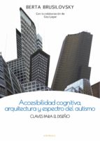 Accesibilidad cognitiva, arquitectura y espectro del autismo. Claves para el diseño