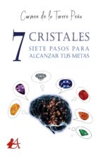 7 CRISTALES, 7 PASOS PARA ALCANZAR TUS METAS 7 CRISTALES, 7 PASOS PARA ALCANZAR TUS METAS