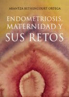 Endometriosis, maternidad y sus retos