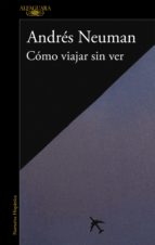 CÓMO VIAJAR SIN VER CÓMO VIAJAR SIN VER