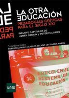 LA OTRA EDUCACIÓN. PEDAGOGÍAS CRÍTICAS PARA EL SIGLO XXI LA OTRA EDUCACIÓN. PEDAGOGÍAS CRÍTICAS PARA EL SIGLO XXI
