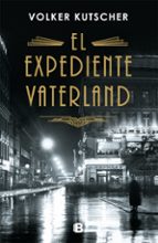 EL EXPEDIENTE VATERLAND (DETECTIVE GEREON RATH 4) EL EXPEDIENTE VATERLAND (DETECTIVE GEREON RATH 4)
