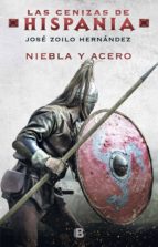 NIEBLA Y ACERO (LAS CENIZAS DE HISPANIA 2) NIEBLA Y ACERO (LAS CENIZAS DE HISPANIA 2)