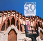 50 cellers emblemàtics de Catalunya