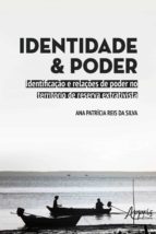 IDENTIDADE E PODER: IDENTIFICAÇÃO E RELAÇÕES DE PODER NO TERRITÓRIO DE RESERVA EXTRATIVISTA IDENTIDADE E PODER: IDENTIFICAÇÃO E RELAÇÕES DE PODER NO TERRITÓRIO DE RESERVA EXTRATIVISTA
