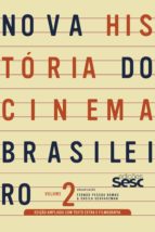 NOVA HISTÓRIA DO CINEMA BRASILEIRO - VOLUME 2 (EDIÇÃO AMPLIADA) NOVA HISTÓRIA DO CINEMA BRASILEIRO - VOLUME 2 (EDIÇÃO AMPLIADA)