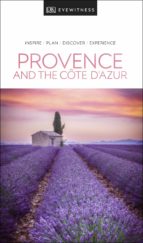 DK EYEWITNESS TRAVEL GUIDE PROVENCE AND THE CÔTE D'AZUR DK EYEWITNESS TRAVEL GUIDE PROVENCE AND THE CÔTE D'AZUR