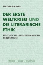 DER ERSTE WELTKRIEG UND DIE LITERARISCHE ETHIK DER ERSTE WELTKRIEG UND DIE LITERARISCHE ETHIK