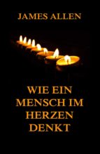 WIE EIN MENSCH IM HERZEN DENKT WIE EIN MENSCH IM HERZEN DENKT