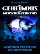 DAS GEHEIMNIS DER MENSCHENKENNTNIS DAS GEHEIMNIS DER MENSCHENKENNTNIS