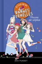 PRINCESS PER SORPRESA (SÈRIE EL CLUB DE LES VAMBES VERMELLES 14) PRINCESS PER SORPRESA (SÈRIE EL CLUB DE LES VAMBES VERMELLES 14)