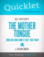 QUICKLET ON BILL BRYSON'S THE MOTHER TONGUE - ENGLISH AND HOW IT GOT THAT WAY QUICKLET ON BILL BRYSON'S THE MOTHER TONGUE - ENGLISH AND HOW IT GOT THAT WAY