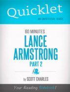 QUICKLET ON 60 MINUTES: LANCE ARMSTRONG, PART 2 (CLIFFSNOTES-LIKE SUMMARIES) QUICKLET ON 60 MINUTES: LANCE ARMSTRONG, PART 2 (CLIFFSNOTES-LIKE SUMMARIES)