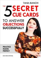 The 5 Secret Cue Cards to answer objections successfully