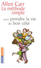 LA MÉTHODE SIMPLE POUR PRENDRE LA VIE DU BON CÔTÉ LA MÉTHODE SIMPLE POUR PRENDRE LA VIE DU BON CÔTÉ