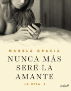 NUNCA MÁS SERÉ LA AMANTE NUNCA MÁS SERÉ LA AMANTE