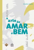 A ARTE DE AMAR O BEM A ARTE DE AMAR O BEM