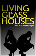 LIVING IN GLASS HOUSES LIVING IN GLASS HOUSES