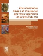 ATLAS D'ANATOMIE CLINIQUE ET CHIRURGICALE DES TISSUS SUPERFICIELS DE LA TÊTE ET DU COU ATLAS D'ANATOMIE CLINIQUE ET CHIRURGICALE DES TISSUS SUPERFICIELS DE LA TÊTE ET DU COU