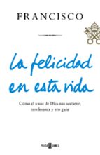 LA FELICIDAD EN ESTA VIDA LA FELICIDAD EN ESTA VIDA