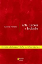 ARTE, ESCOLA E INCLUSÃO ARTE, ESCOLA E INCLUSÃO