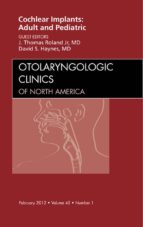 COCHLEAR IMPLANTS: ADULT AND PEDIATRIC, AN ISSUE OF OTOLARYNGOLOGIC CLINICS - E-BOOK COCHLEAR IMPLANTS: ADULT AND PEDIATRIC, AN ISSUE OF OTOLARYNGOLOGIC CLINICS - E-BOOK