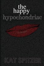 THE HAPPY HYPOCHONDRIAC THE HAPPY HYPOCHONDRIAC