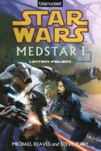 STAR WARS. MEDSTAR 1. UNTER FEUER STAR WARS. MEDSTAR 1. UNTER FEUER