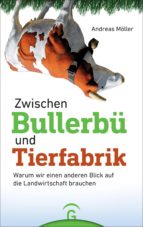 ZWISCHEN BULLERBÜ UND TIERFABRIK ZWISCHEN BULLERBÜ UND TIERFABRIK