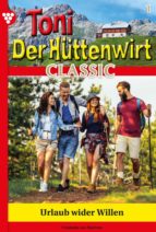 TONI DER HÜTTENWIRT CLASSIC 1 ? HEIMATROMAN TONI DER HÜTTENWIRT CLASSIC 1 ? HEIMATROMAN