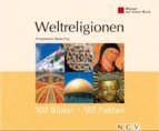 WELTRELIGIONEN: 100 BILDER - 100 FAKTEN WELTRELIGIONEN: 100 BILDER - 100 FAKTEN
